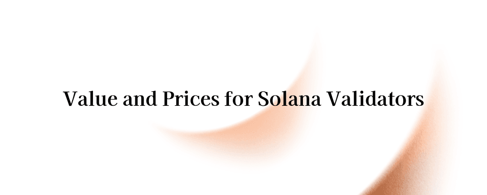 Value and Prices for Solana Validators